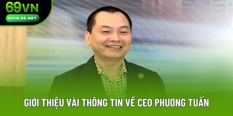 Giới thiệu vài thông tin về CEO Phương Tuấn