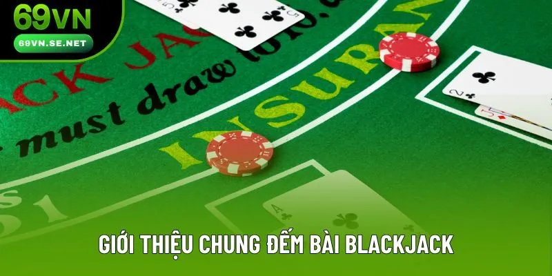 Giới thiệu chung đếm bài Blackjack