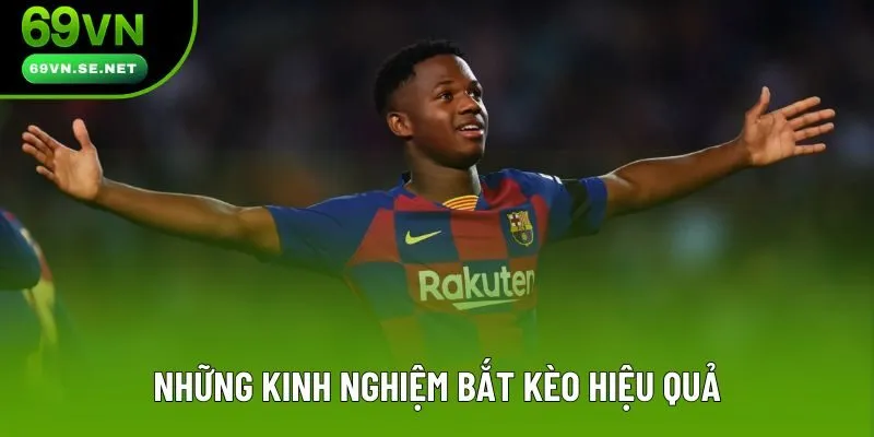 Những kinh nghiệm bắt kèo hiệu quả