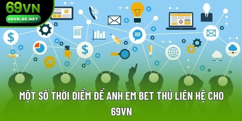 Một số thời điểm để anh em bet thủ liên hệ cho 69VN Một số thời điểm để anh em bet thủ liên hệ cho 69VN