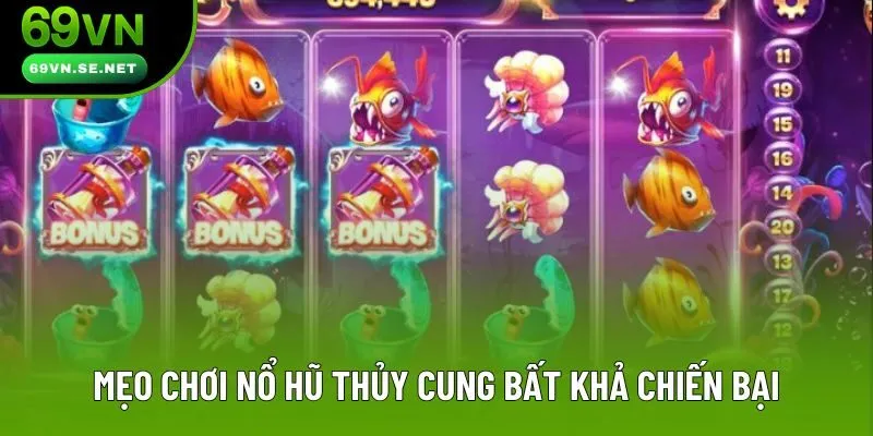 Mẹo chơi nổ hũ thủy cung bất khả chiến bại