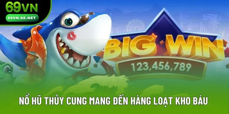 Nổ hũ Thủy Cung mang đến hàng loạt kho báu 