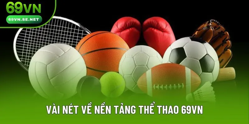 Vài nét về nền tảng thể thao 69VN