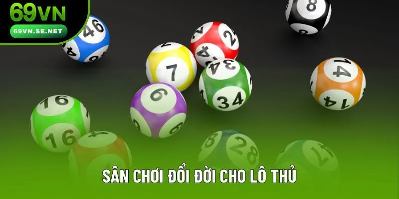 Sân chơi đổi đời cho lô thủ